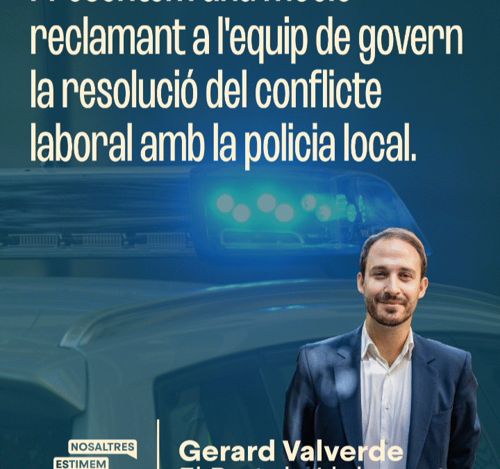 Valverde exige una resposta urgent al conflicte laboral de la Policia Local
